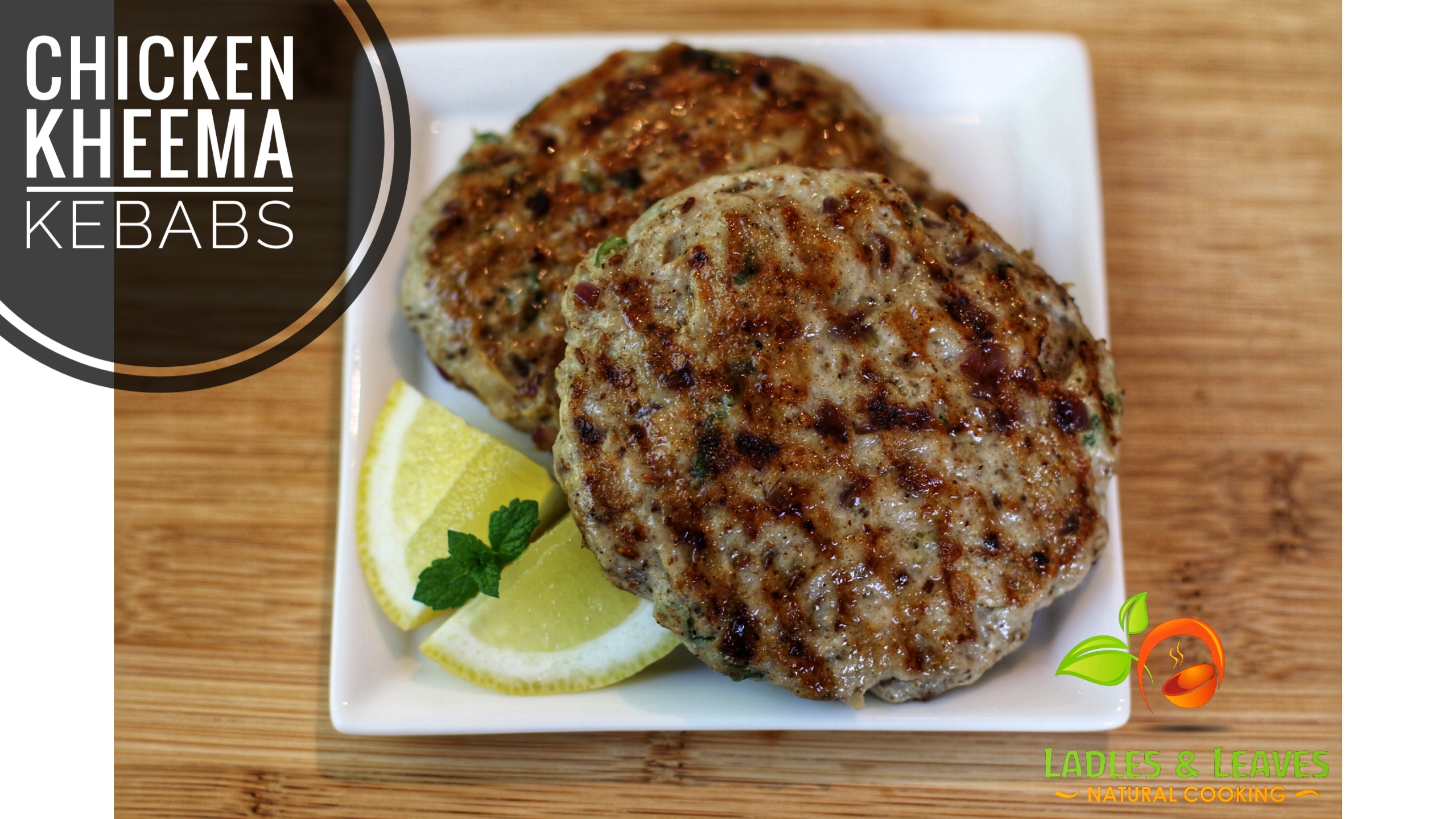 Chicken Kheema Kebabs Ladles and Leaves